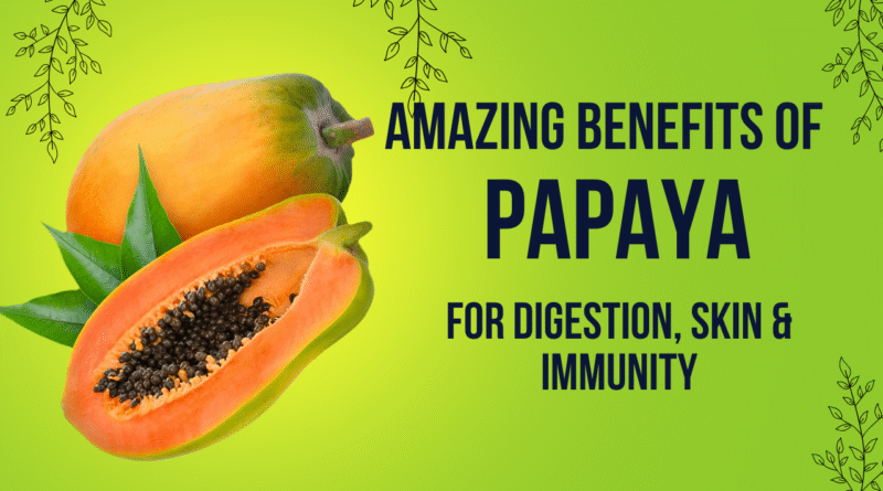 Amazing benefits of Papaya