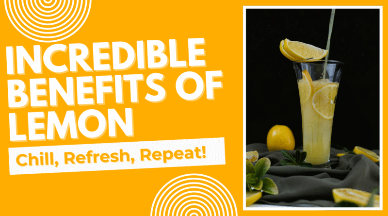 Incredible Benefits of Lemon